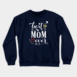 Best Mom Ever Mother's Day Inspirational Quote Crewneck Sweatshirt